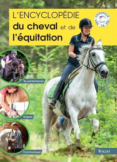 L'encyclopédie du cheval et de l'équitation : se perfectionner, soigner, communiquer | Guillaume Henry, Marine Oussedik, Alain Laurioux