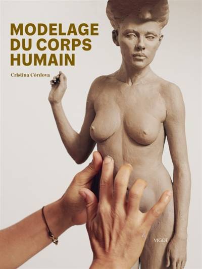 Modelage du corps humain | Cristina Cordova, Leslie Ferrin