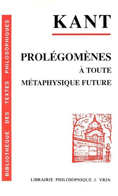 Prolégomènes à toute métaphysique future qui pourra se présenter comme science | Emmanuel Kant, Louis Guillermit, Jules Vuillemin, Louis Guillermit