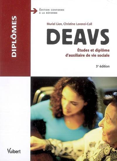 DEAVS : études et diplôme d'auxiliaire de vie sociale | Muriel Lion, Christine Lorenzi-Coll, Françoise Thiébault-Roger