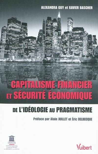 Capitalisme financier et sécurité économique : de l'idéologie au pragmatisme | Alexandra Guy, Xavier Bascher, Alain Juillet, Eric Delbecque