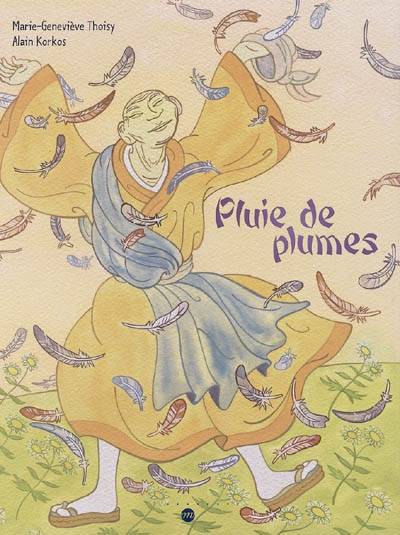 Pluie de plumes | Marie-Geneviève Thoisy, Alain Korkos