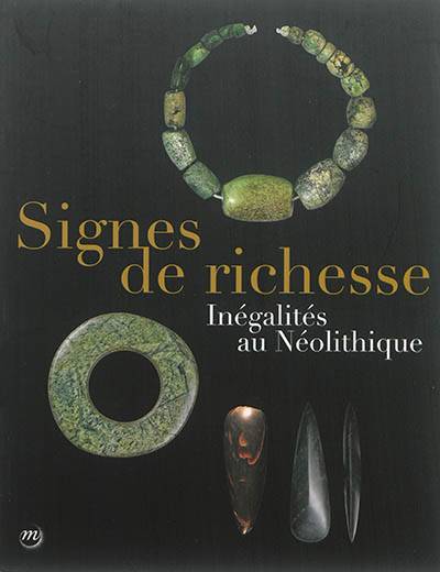 Signes de richesse : inégalités au néolithique | Antoine Chancerel, Jean Vaquer, Jean-Jacques Cleyet-Merle, Elise Vanhaecke, Thierry Renard