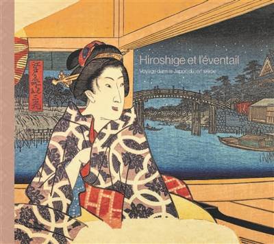 Hiroshige et l'éventail : voyage dans le Japon du XIXe siècle | Christophe Marquet, Yannick Lintz