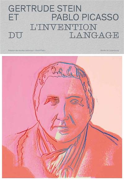 Gertrude Stein et Pablo Picasso : l'invention du langage | Cecile Debray, Assia Quesnel, Philippe Blanchon, Damien Delille, Laurence Madeline, Valerie Mavridorakis