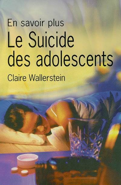 Le suicide des adolescents | Claire Wallerstein, Noelle Commergnat