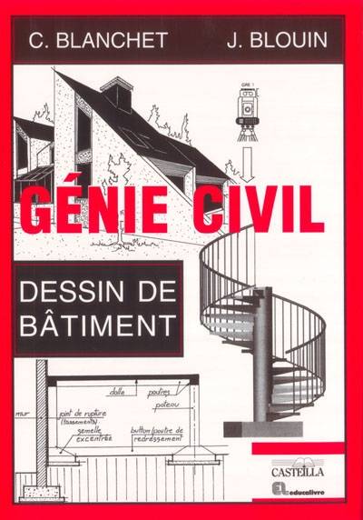 Génie civil : dessin de bâtiment : lycées professionnels, lycées techniques, formation continue | Claude Blanchet, Jacques Blouin, Michel Lallier