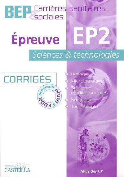 Epreuve EP2 sciences et technologies, BEP carrières sanitaires et sociales : corrigés, sessions 2003 et 2004 | Association des professeurs de sciences et techniques médico-sociales des lycées professionnels publics et privés (France)