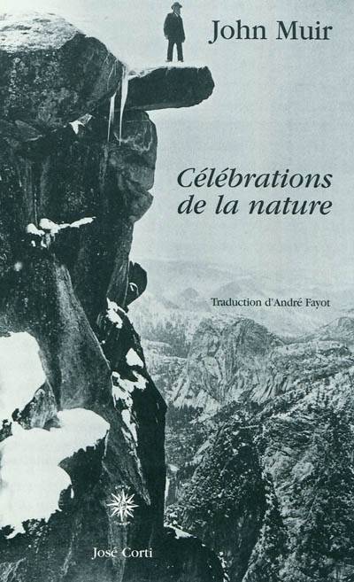 Célébrations de la nature | John Muir, Andre Fayot