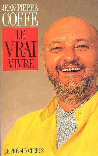 Le Vrai vivre | Jean-Pierre Coffe