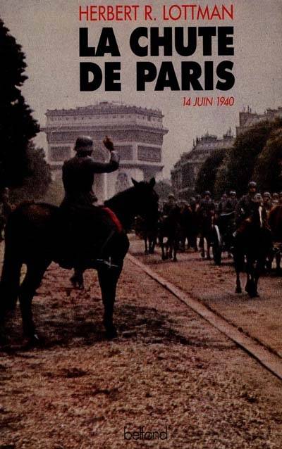 La chute de Paris : 14 juin 1940 | Herbert R. Lottman, Marianne Véron