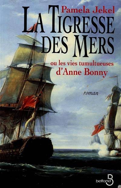 La Tigresse des mers ou les Vies tumultueuses d'Anne Bonny | Pamela Jekel, Nicole Bensoussan, André Dommergues