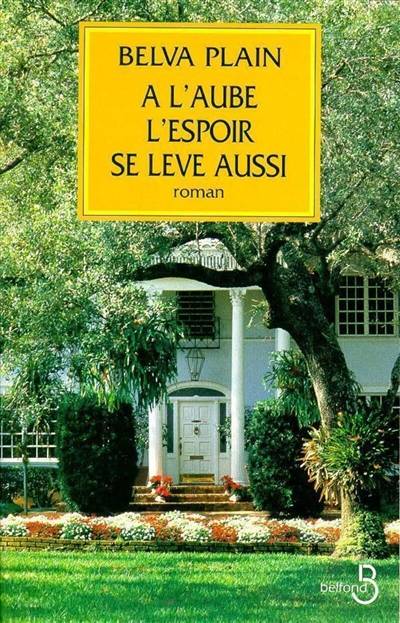 A l'aube l'espoir se lève aussi | Belva Plain, Jean Autret