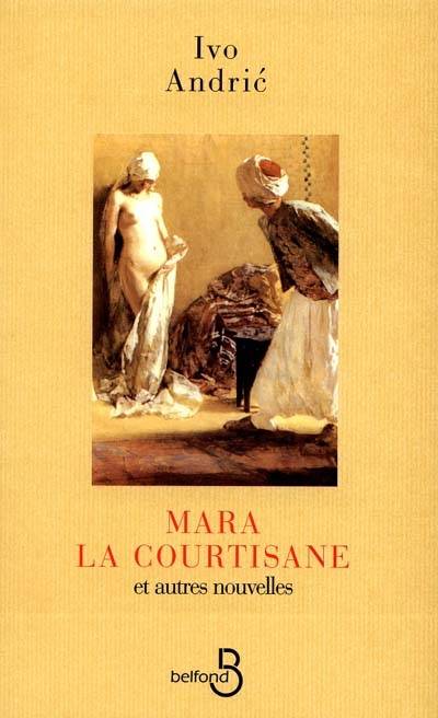 Mara la courtisane : et autres nouvelles | Ivo Andric, Pascale Delpech