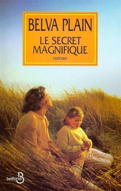 Le secret magnifique | Belva Plain, Rebecca Satz