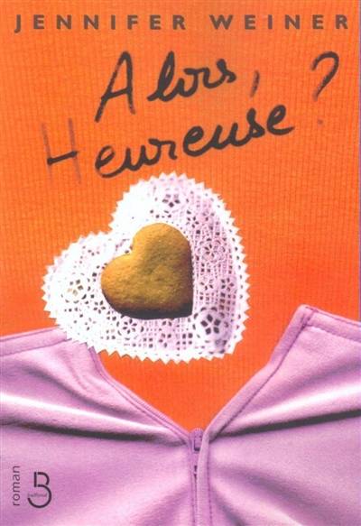 Alors, heureuse ? | Jennifer Weiner, Roxane Azimi