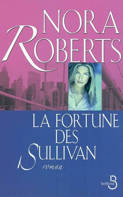 La fortune des Sullivan | Nora Roberts, Michèle Pernoud, Jérôme Pernoud