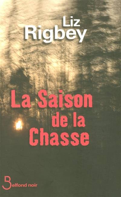 La saison de la chasse | Liz Rigbey, Dorothée Zumstein