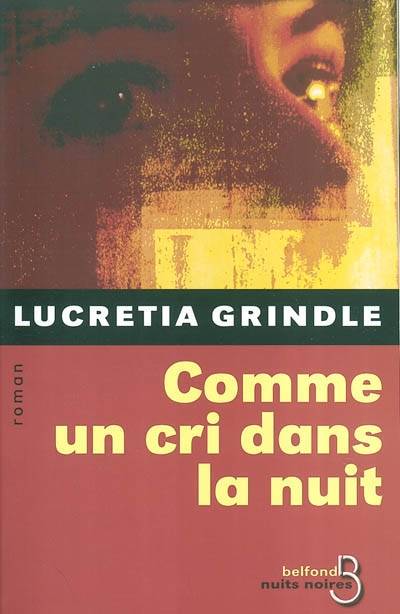 Comme un cri dans la nuit | Lucretia Grindle, Oristelle Bonis