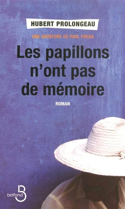 Les papillons n'ont pas de mémoire : une aventure de Paul Freda | Hubert Prolongeau