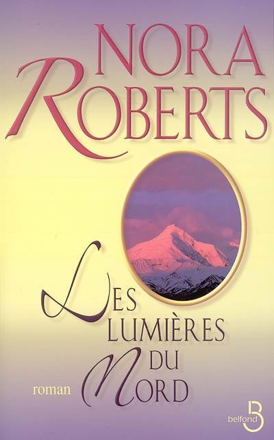 Les lumières du Nord | Nora Roberts, Michel Ganstel