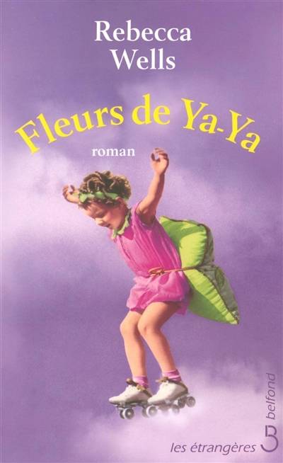 Fleurs de Ya-Ya | Rebecca Wells, Daphné Bernard