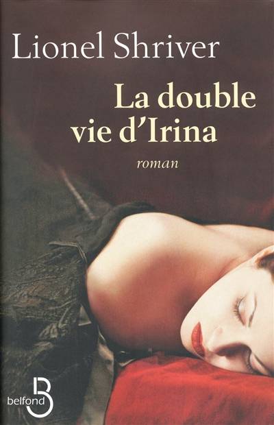 La double vie d'Irina | Lionel Shriver, Anne Rabinovitch