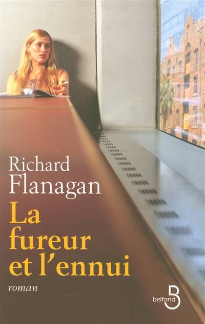 La fureur et l'ennui | Richard Flanagan, Renaud Morin