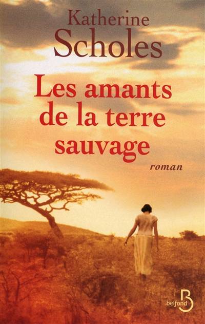 Les amants de la terre sauvage | Katherine Scholes, Françoise Rose