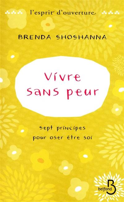 Vivre sans peur : sept principes pour oser être soi | Brenda Shoshanna, Michele Garene