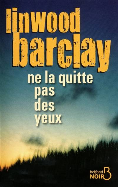 Ne la quitte pas des yeux | Linwood Barclay, Irène Offermans