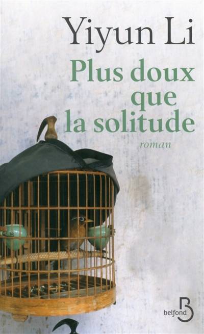 Plus doux que la solitude | Yiyun Li, Françoise Rose