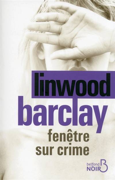 Fenêtre sur crime | Linwood Barclay, Renaud Morin