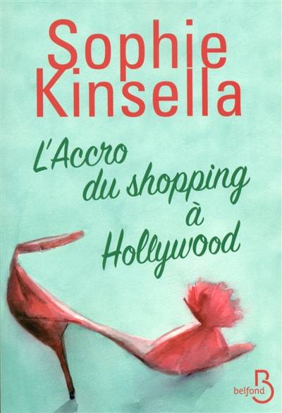 L'accro du shopping à Hollywood | Sophie Kinsella, Daphné Bernard