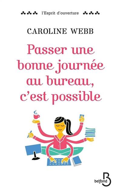 Passer une bonne journée au bureau, c'est possible | Caroline Webb, Patricia Lavigne