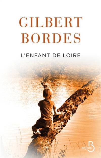 L'enfant de Loire | Gilbert Bordes