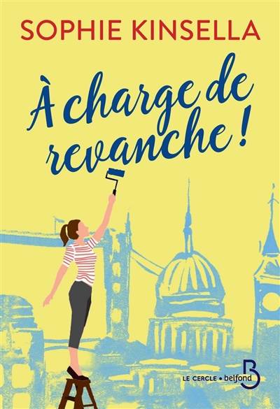 A charge de revanche ! | Sophie Kinsella, Daphné Bernard