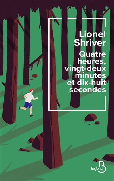 Quatre heures, vingt-deux minutes et dix-huit secondes | Lionel Shriver, Catherine Gibert