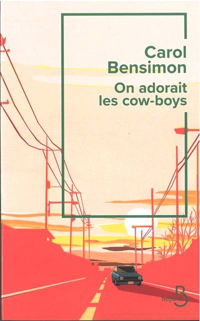 On adorait les cow-boys | Carol Bensimon, Dominique Nédellec