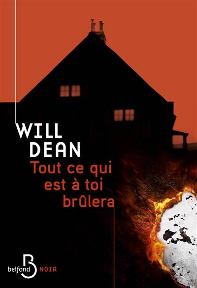 Tout ce qui est à toi brûlera | Will Dean, Laurent Bury