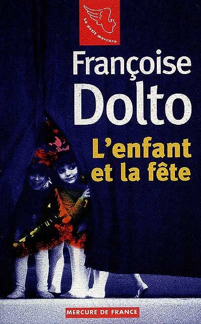 Françoise Dolto. Vol. 3. L'enfant et la fête | Françoise Dolto