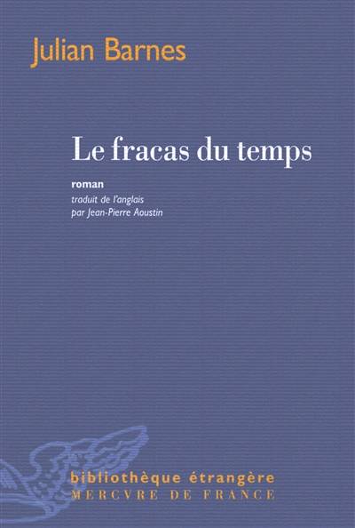 Le fracas du temps | Julian Barnes, Jean-Pierre Aoustin