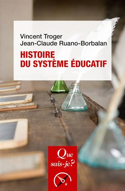 Histoire du système éducatif | Vincent Troger, Jean-Claude Ruano-Borbalan