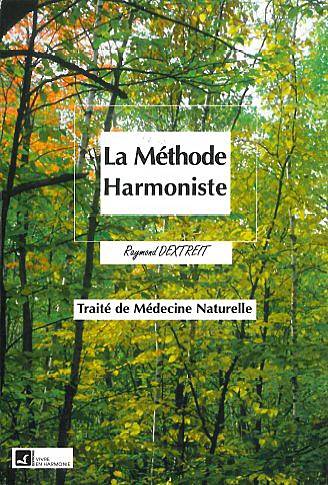 La méthode harmoniste : le traité de médecine naturelle | Raymond Dextreit