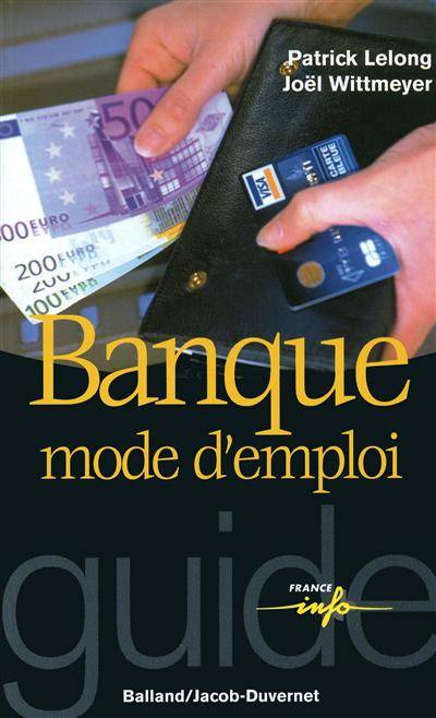 Banque, mode d'emploi | Patrick Lelong, Joel Wittmeyer