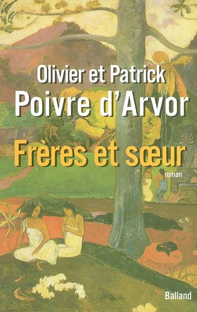 Frères et soeur | Patrick Poivre d'Arvor, Olivier Poivre d'Arvor