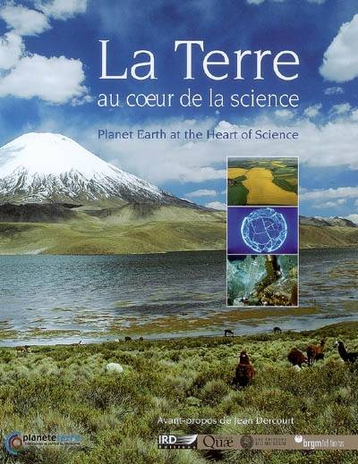 La Terre au coeur de la science. Planet Earth at the heart of science | Jean Dercourt