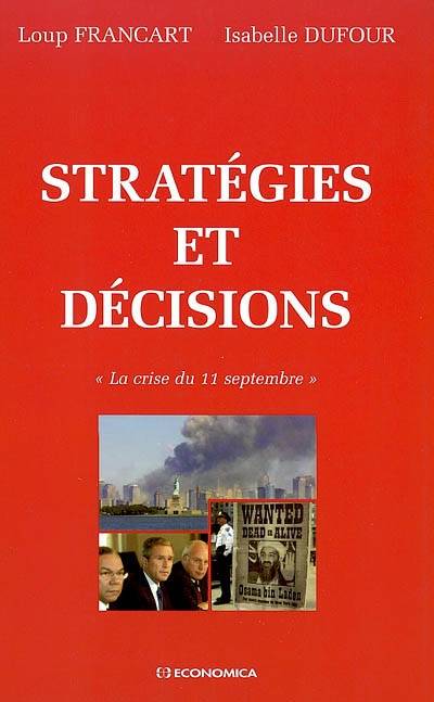 Stratégies et décisions : la crise du 11 septembre | Loup Francart, Isabelle Dufour, Serge Galam