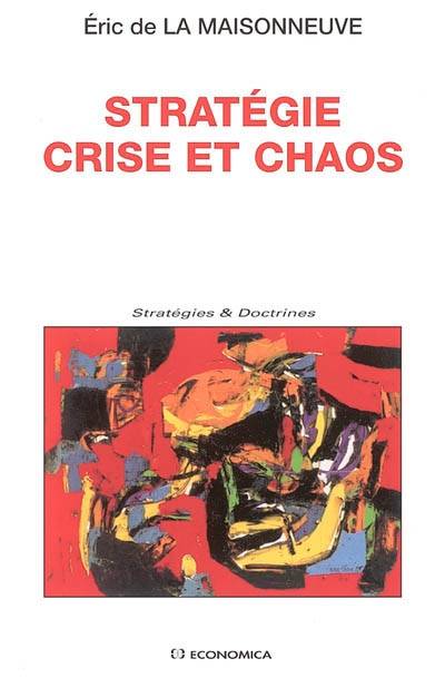 Stratégie, crise et chaos | Eric de La Maisonneuve