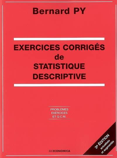 Exercices corrigés de statistique descriptive : problèmes, exercices et QCM | Bernard Py